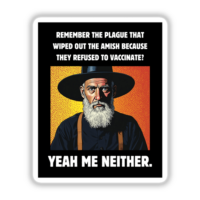 Funny Amish Vaccination Quote sticker or clipart featuring a bearded man in a black hat, designed with satirical public health humor. Available as unique vinyl sticker or digital artwork.