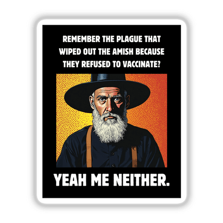 Funny Amish Vaccination Quote sticker or clipart featuring a bearded man in a black hat, designed with satirical public health humor. Available as unique vinyl sticker or digital artwork.