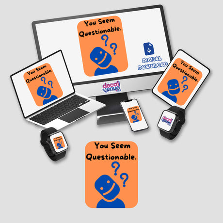 You Seem Questionable- orange: Cartoon character with question marks displayed on a laptop and monitor, available as stickers or digital artwork from Decal Venue.