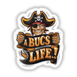 Colorful pirate character wearing an eye patch and holding a sign that says "A Bucs Life!"