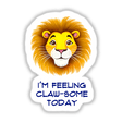 I'm Feeling Claw-Some Today Cute Lion Quote features a cartoon lion face with whiskers, available as stickers or digital artwork, embodying Decal Venue's unique vinyl and digital art offerings.