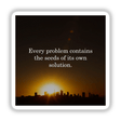 Every Problem Contains the Seeds of its own Solution Skyline View: A cityscape silhouette at sunrise with a motivational quote, available as a sticker or digital artwork from Decal Venue.