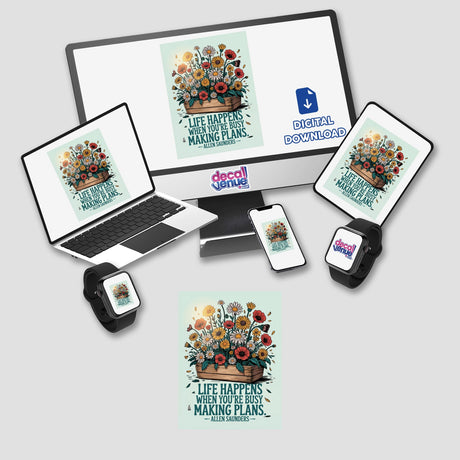 Life Happens Quote Sticker or Clipart, featuring Allen Saunders Floral Design, shown on a computer monitor and laptop screen displaying flower images, available as stickers or digital artwork.