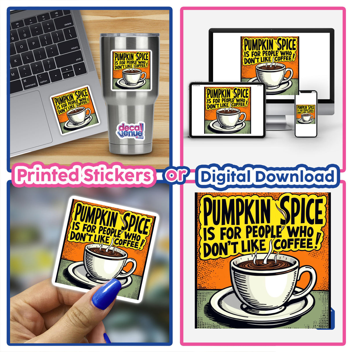 Funny Coffee Quote Download or Sticker - Pumpkin Spice Is For People Who Don’t Like Coffee. Stickers depicting coffee mugs, laptops, and humorous quotes. Available as physical stickers or digital downloads.