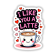 Cartoon coffee cup with hearts and the text I Like You A Latte Funny Love Quote, available as stickers or digital artwork, perfect for unique expressions from Decal Venue.