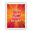 Let your light shine bright card featuring bold text on a vividly designed background, available as stickers or digital artwork from Decal Venue.