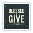 Blessed to Give - Acts 20:35 - Christian Sticker or Clipart, featuring bold white text on a black background, available for commercial use as unique stickers or digital artwork.