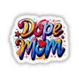 the words dope mom are painted on a white background