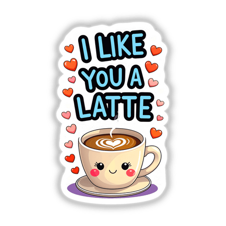 I Like You A Latte Funny Love Quote cartoon coffee cup with heart-shaped foam, available as stickers or digital artwork, perfect for expressing affection in a playful, caffeinated style.