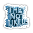 Crystallized Ice They Not Like Us design featuring ice-formed letters, available as stickers or digital artwork, capturing a unique frosty aesthetic.