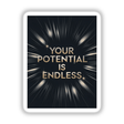 Your potential is endless' text design, available as a sticker or digital artwork, showcasing bold typography on a sleek card, embodying Decal Venue's unique vinyl and digital art style.
