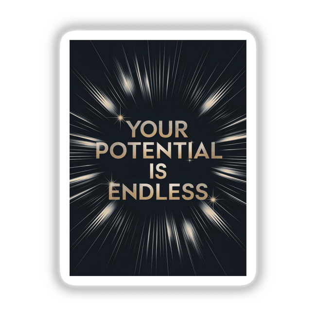 Your potential is endless' text design, available as a sticker or digital artwork, showcasing bold typography on a sleek card, embodying Decal Venue's unique vinyl and digital art style.