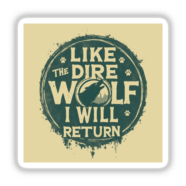 Round logo featuring a wolf head and paw prints with the text Dire Wolf Return | Like The Dire Wolf I Will Return | Vintage Wolf Text Design available as stickers or digital artwork.