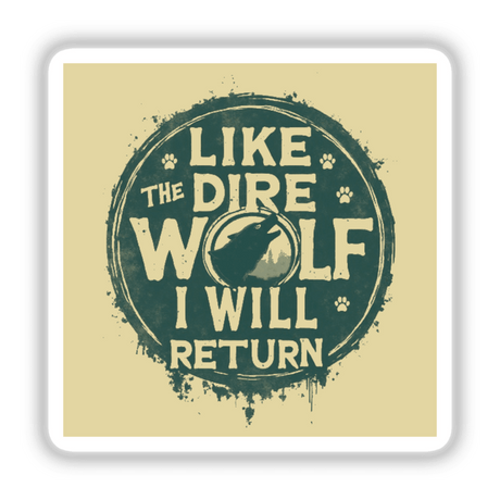 Round logo featuring a wolf head and paw prints with the text Dire Wolf Return | Like The Dire Wolf I Will Return | Vintage Wolf Text Design available as stickers or digital artwork.