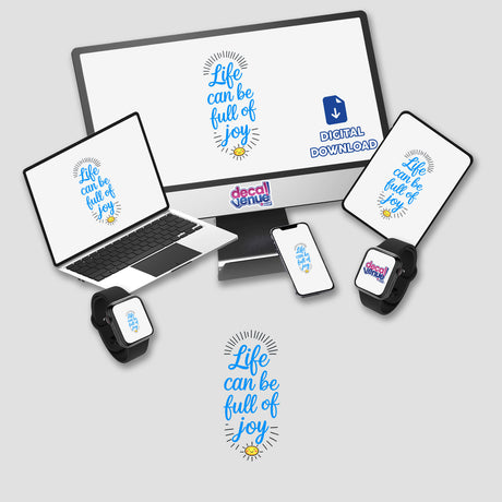 Life Can Be Full Of Joy Motivational Quote displayed on a computer monitor and laptop, available as stickers or digital artwork, emphasizing positivity and inspiration.