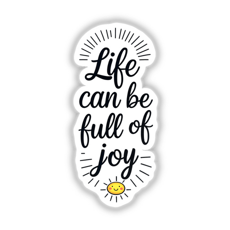 Life Can Be Full Of Joy Motivational Quote with a smiling sun illustration, available as stickers or digital artwork, showcasing unique typography and design from Decal Venue.