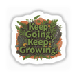 Keep Going, Keep Growing Positive Affirmation Sticker featuring motivational text in bold typography, designed for mental health support, available as stickers or digital artwork for commercial use.