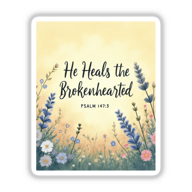 Fauvist Spring Lavender “He Heals the Brokenhearted” Psalm 147:3 Sticker or Clipart features a floral design with handwritten text, ideal for unique vinyl stickers or digital art from Decal Venue.