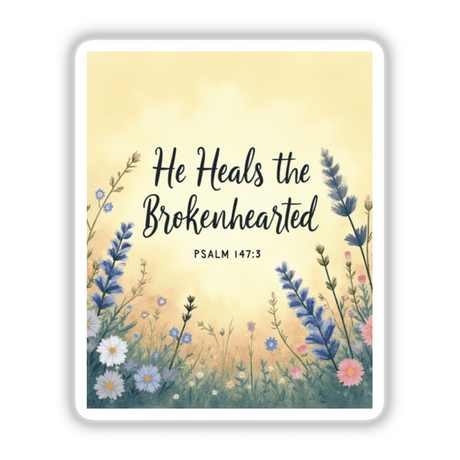 Fauvist Spring Lavender “He Heals the Brokenhearted” Psalm 147:3 Sticker or Clipart features a floral design with handwritten text, ideal for unique vinyl stickers or digital art from Decal Venue.