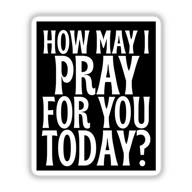 How May I Pray For You Today Sticker or Clipart features bold black and white typography design, ideal for Christian-themed digital artwork or stickers, available with commercial rights.