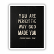 Donald Trump Inspirational Quote Sticker with the message You Are Perfect The Way God Made You. Available as a sticker or digital artwork, ideal for patriotic, conservative Christian themes.