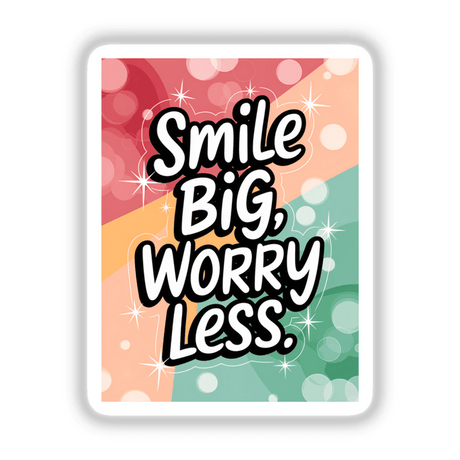 Smile big, worry less' card featuring bold white text on a vibrant background, available as stickers or digital artwork from Decal Venue, known for unique vinyl stickers and digital art.