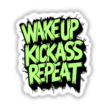 Wake Up Kick Ass Repeat Funny Quote sticker or digital artwork, featuring bold typography in a graphic design style, available from Decal Venue, known for unique vinyl stickers and digital art.