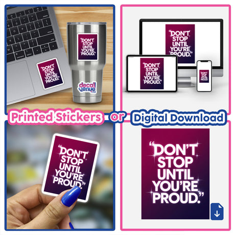 Collage featuring a laptop with the sticker Don’t stop until you’re proud, showcasing its availability as a unique vinyl sticker or digital artwork from Decal Venue.