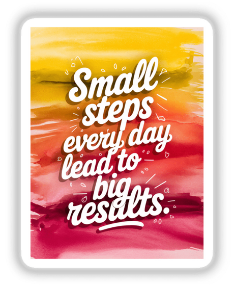 Colorful watercolor art with 'Small steps every day lead to big results' in white text, available as stickers or digital artwork from Decal Venue.