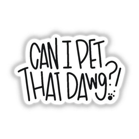 Sticker or digital artwork featuring bold black text: Can I Pet That Dawg?! in striking typography, perfect for fans of playful and unique graphic designs.