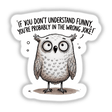 Cartoon owl with Owl If You Don’t Understand Funny text, available as stickers or digital artwork from Decal Venue.