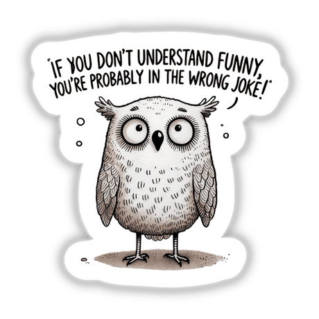 Cartoon owl with Owl If You Don’t Understand Funny text, available as stickers or digital artwork from Decal Venue.