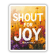 Wallflower Shout for Joy Sticker or Clipart featuring Psalm 100:1, adorned with flowers and decorative text, available as a sticker or digital art with commercial rights.