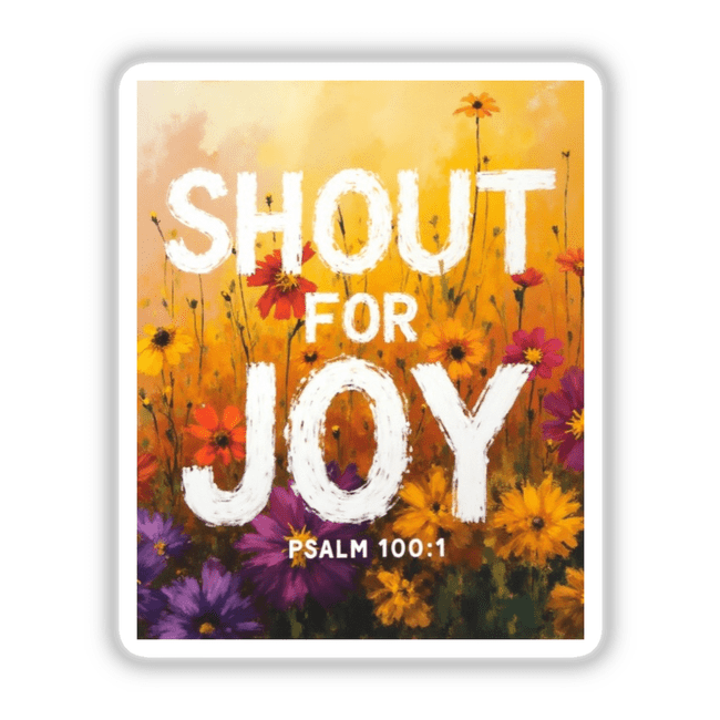 Wallflower Shout for Joy Sticker or Clipart featuring Psalm 100:1, adorned with flowers and decorative text, available as a sticker or digital art with commercial rights.