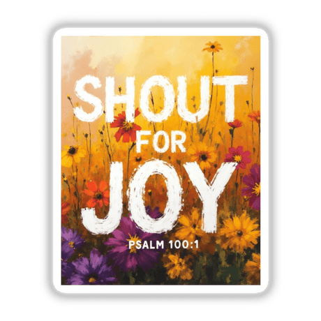 Wallflower Shout for Joy Sticker or Clipart featuring Psalm 100:1, adorned with flowers and decorative text, available as a sticker or digital art with commercial rights.