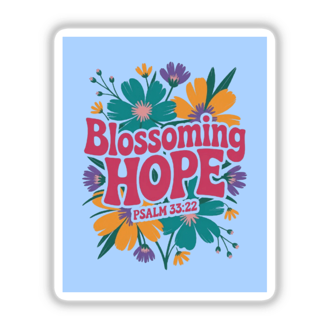 Blossoming Hope Psalm 33:22 Sticker or Clipart features vibrant flowers and leaves around the text, designed for use as digital artwork or stickers with commercial rights.