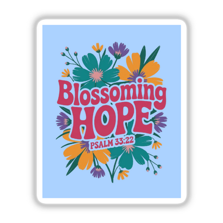 Blossoming Hope Psalm 33:22 Sticker or Clipart features vibrant flowers and leaves around the text, designed for use as digital artwork or stickers with commercial rights.