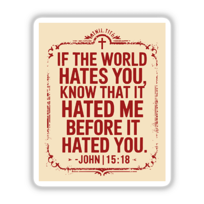 Inspiring Bible Verse Clipart - If the World Hates You John 15:18 - Stickers or Commercial Use Download featuring bold typography in red and white with a prominent cross symbol.