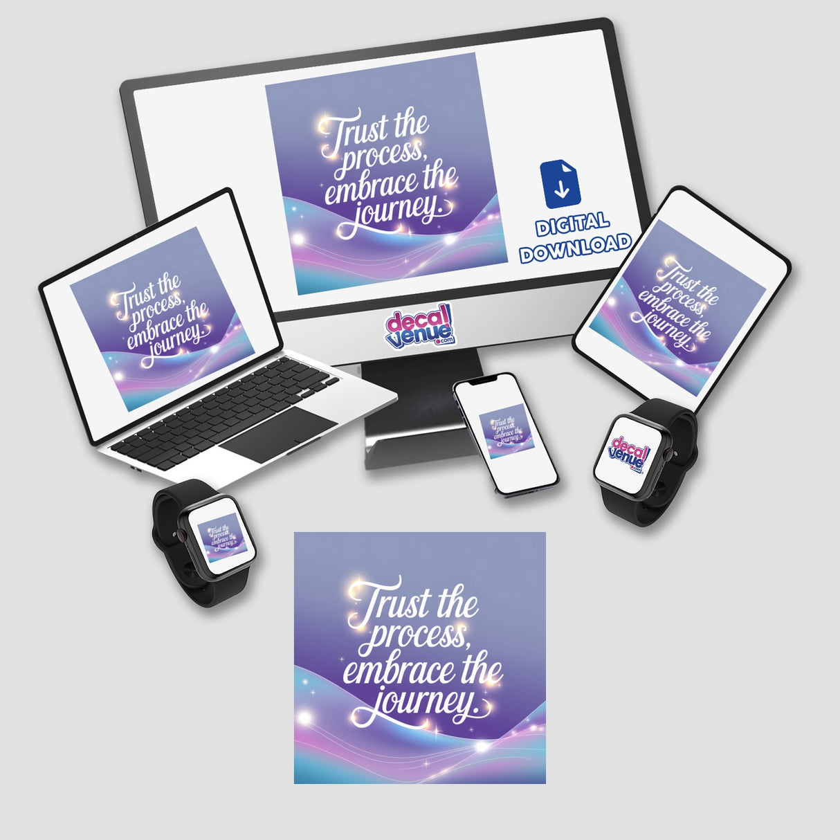 Electronic devices display the message Trust the process, embrace the journey, available as stickers or digital artwork, embodying Decal Venue's unique vinyl stickers and digital art offerings.