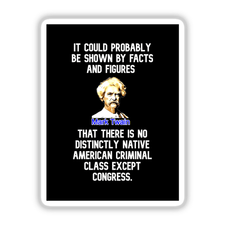 Funny Political Quote Sticker featuring Mark Twain's face with a mustache, emphasizing his Congress quote. Available as vinyl sticker or digital artwork, ideal for political humor enthusiasts.