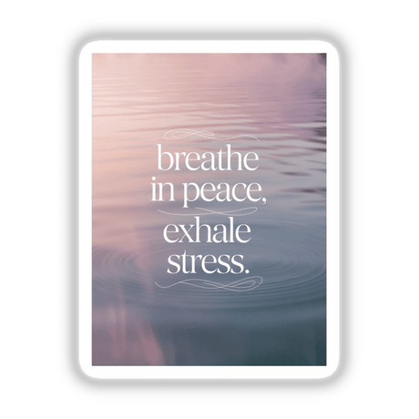 Close-up of Breathe in peace, exhale stress text, available as vinyl stickers or digital artwork from Decal Venue, showcasing unique design elements for a calming and inspirational touch.