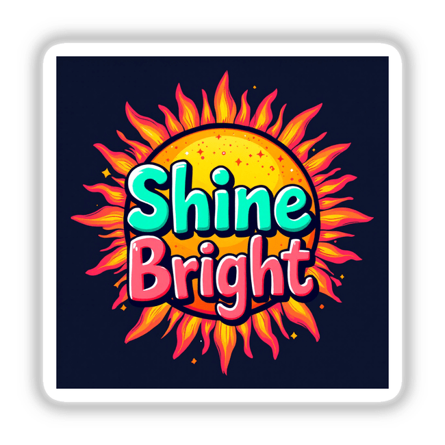 Shine Bright Optimistic Quote Art featuring a vibrant sun logo and colorful text, available as stickers or digital artwork from Decal Venue, known for unique designs.