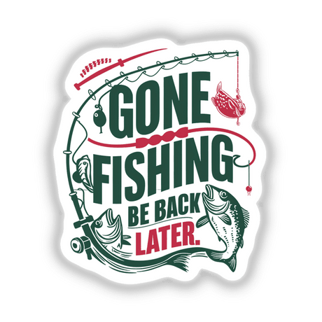Gone Fishing Be Back Later sticker featuring a fishing pole and a hooked fish. Ideal for outdoor enthusiasts, this design by Decal Venue is available as both stickers and digital artwork.