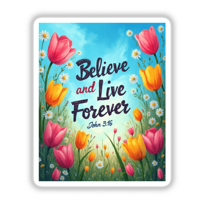 Fauvist Spring Daisy “Believe and Live Forever” John 3:16 Sticker or Clipart features a vibrant tulip painting with text, available as unique vinyl stickers or digital artwork from Decal Venue.