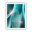 Sticker or digital art featuring the motivational phrase 'Start where you are. Use what you have. Do what you can' in a stylized font, reflecting Decal Venue's unique artistic touch.