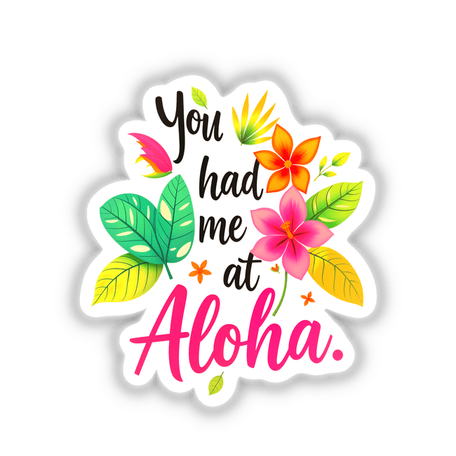 You Had Me At Aloha Quote