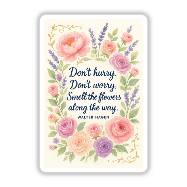 Smell the Flowers Quote Sticker or Clipart with Commercial Rights - Walter Hagen Floral Design featuring watercolor flowers and text, emphasizing a floral motif. Ideal for stickers or digital art.