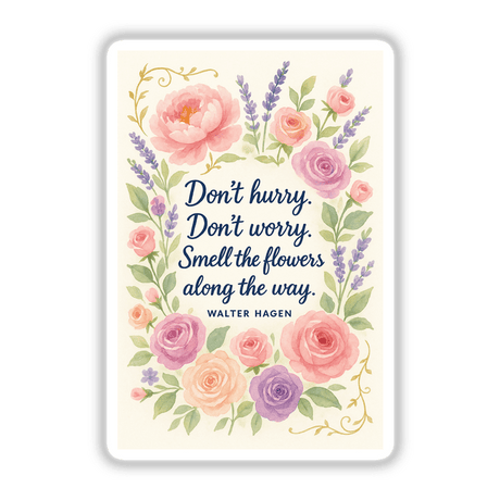 Smell the Flowers Quote Sticker or Clipart with Commercial Rights - Walter Hagen Floral Design featuring watercolor flowers and text, emphasizing a floral motif. Ideal for stickers or digital art.