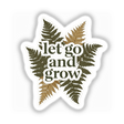 Let Go and Grow Positive Affirmation Sticker featuring green and brown leaves, perfect for mental health awareness and available as a sticker or digital artwork for commercial use.