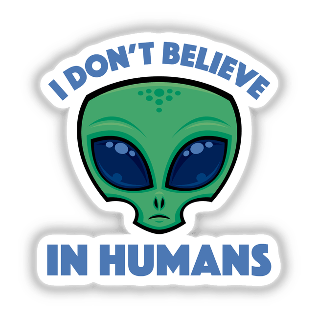 I Don’t Believe In Humans Cartoon Alien features a green alien face with blue eyes, available as stickers or digital artwork. Ideal for fans of quirky, extraterrestrial-themed designs.